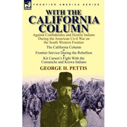 With the California Column: Against Confederates and Hostile Indians During the American Civil War