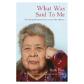 What Was Said to Me: The Life of Sti'tum'atul'wut, a Cowichan Woman