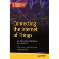 Connecting the Internet of Things: Iot Connectivity Standards and Solutions