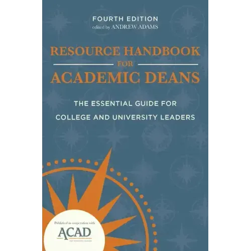 Resource Handbook for Academic Deans: The Essential Guide for College and University Leaders