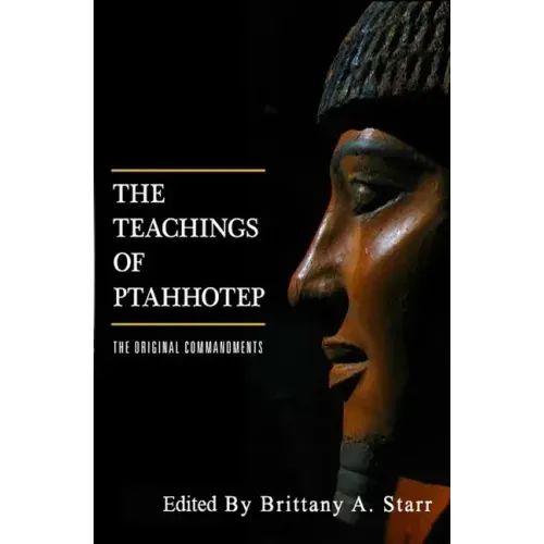 The Teachings of Ptahhotep: The Original Ten Commandments