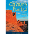 The Essential Colorado Plateau: Must-See Natural and Cultural Features