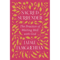 Sacred Surrender: The Practice of Waiting Well with God