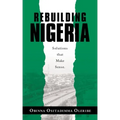 Rebuilding Nigeria: Solutions That Make Sense.