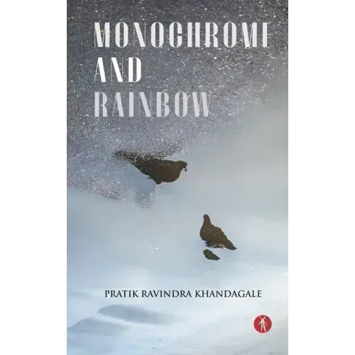 Monochrome and Rainbow: poems