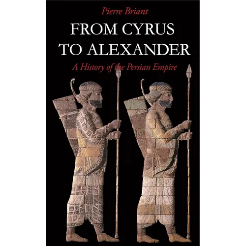 From Cyrus to Alexander: A History of the Persian Empire