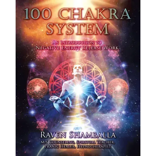 100 Chakra System: Introduction to Negative Energy Release Work