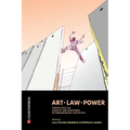Art, Law, Power: Perspectives on Legality and Resistance in Contemporary Aesthetics