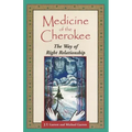 Medicine of the Cherokee: The Way of Right Relationship