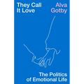 They Call It Love: The Politics of Emotional Life