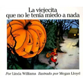 La Viejecita Que No Le Tenia Miedo a NADA: The Little Old Lady Who Was Not Afraid of Anything (Spanish Edition)