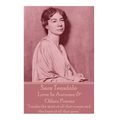 Sara Teasdale - Love In Autumn & Other Poems: "I make the most of all that comes and the least of all that goes."