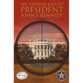 My Father Killed President John F. Kennedy: A Memoir: Revised Edition