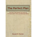 The Perfect Plan: The Story That Reveals the Secret of the World's Elite Sales and Marketing Teams