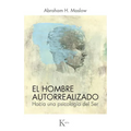 El Hombre Autorrealizado: Hacia Una Psicología del Ser