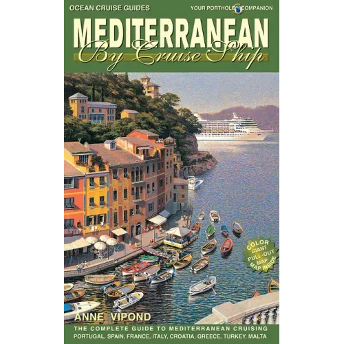 Mediterranean by Cruise Ship: The Complete Guide to Mediterranean Cruising