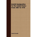 Jewish Immigration To The United States From 1881 To 1910