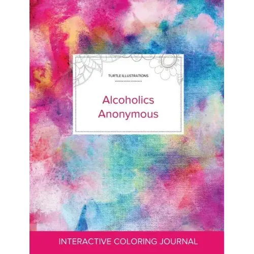 Adult Coloring Journal: Alcoholics Anonymous (Turtle Illustrations, Rainbow Canvas)