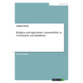 Religion and Agriculture. Sustainability in Christianity and Buddhism