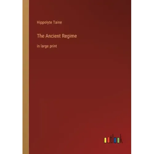 The Ancient Regime: in large print