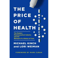 The Price of Health: The Modern Pharmaceutical Enterprise and the Betrayal of a History of Care