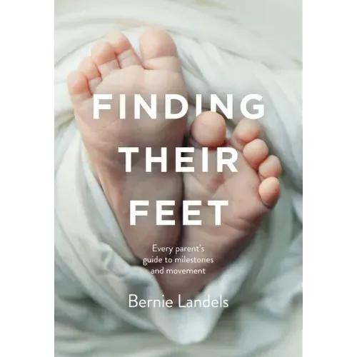 Finding Their Feet: Every parent's guide to milestones and movement