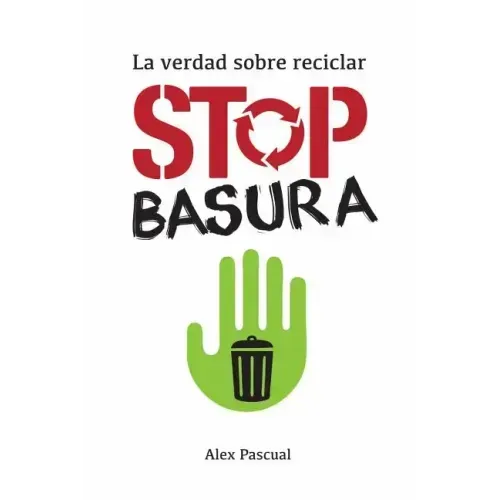 Stop Basura: La Verdad Sobre Reciclar