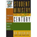 Student Ministry for the 21st Century: Transforming Your Youth Group Into a Vital Student Ministry
