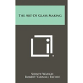 The Art of Glass Making