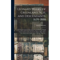 Leonard Weeks, of Greenland, N. H. and Descendants, 1639-1888: With Early Records of Families Connected, Including the Following Names: --Bailey. Bart