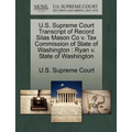 U.S. Supreme Court Transcript of Record Silas Mason Co V. Tax Commission of State of Washington: Ryan V. State of Washington