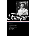 William Faulkner: Stories (Loa #375): Knight's Gambit / Collected Stories / Big Woods / Other Works