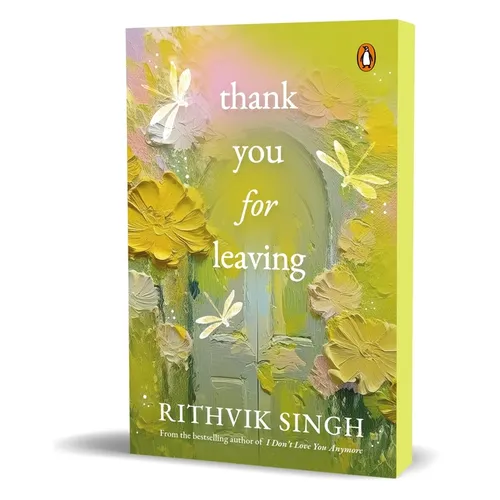 Thank You for Leaving: Learning to Be Okay with Saying Goodbye a New Book by One of India's Highest Selling Authors - Rithvik Singh