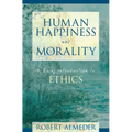 Human Happiness and Morality: A Brief Introduction to Ethics