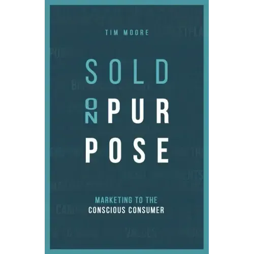 Sold On Purpose: Marketing to The Conscious Consumer