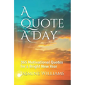 A Quote A Day: 365 Motivational Quotes for a Bright New Year