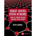 Robust Control System Networks: How to Achieve Reliable Control After Stuxnet