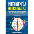 Inteligencia Emocional 2.0: 6 libros - Cómo Analizar a las Personas, Autodisciplina para el Éxito, Eliminar el Estrés, Autoconfianza y Autoestima,