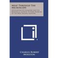 Meat Through the Microscope: Applications of Chemistry and the Biological Sciences to Some Problems of the Meat Packing Industry