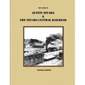 The Story of Austin Nevada & The Nevada Central Railroad