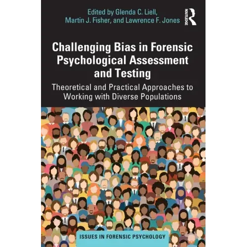 Challenging Bias in Forensic Psychological Assessment and Testing: Theoretical and Practical Approaches to Working with Diverse Populations