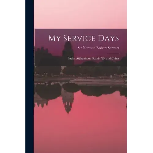 My Service Days: India, Afghanistan, Suakin '85, and China