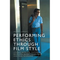 Performing Ethics Through Film Style: Levinas with the Dardenne Brothers, Barbet Schroeder and Paul Schrader