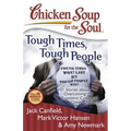 Chicken Soup for the Soul: Tough Times, Tough People: 101 Stories about Overcoming the Economic Crisis and Other Challenges