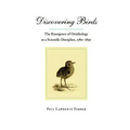 Discovering Birds: The Emergence of Ornithology as a Scientific Discipline, 1760-1850