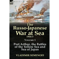 The Russo-Japanese War at Sea 1904-5: Volume 1-Port Arthur, the Battles of the Yellow Sea and Sea of Japan