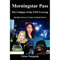 Morningstar Pass: The Collapse of the UFO Coverup