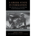 A Greek State in Formation: The Origins of Civilization in Mycenaean Pylos Volume 75