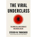 The Viral Underclass: The Human Toll When Inequality and Disease Collide