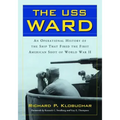 The USS Ward: An Operational History of the Ship That Fired the First American Shot of World War II